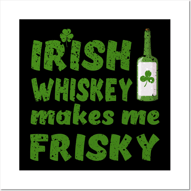 Irish Whiskey Makes Me Frisky Wall Art by Sunil Belidon